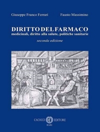 Diritto del farmaco. Medicinali, diritto alla salute, politiche sanitarie. Nuova ediz