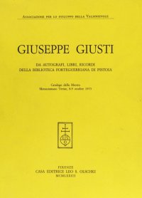 Da autografi, libri, ricordi della Biblioteca Forteguerriana di Pistoia. Catalogo della mostra