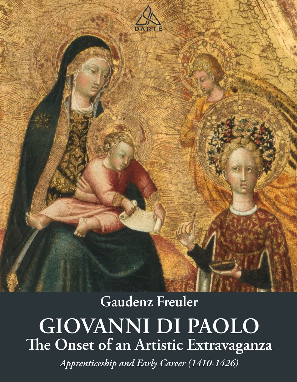 Giovanni di Paolo. The Onset of an Artistic Extravaganza his apprenticeship and early Career (1410-1426)