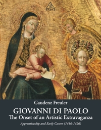Giovanni di Paolo. The Onset of an Artistic Extravaganza his apprenticeship and early Career (1410-1426)