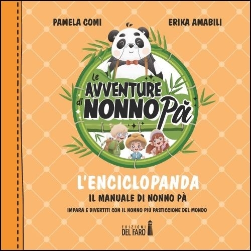 Le Avventure di Nonno Pà. L'Enciclopanda. il Manuale di Nonno Pà Impara e Divertiti con il Nonno più Pasticcione del Mondo