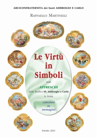 Le virtù in simboli negli affreschi della basilica ss. Ambrogio e Carlo in Roma. Catechesi in immagini