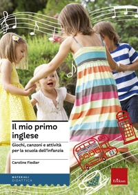 Il mio primo inglese. Giochi, canzoni e attività per la scuola dell'infanzia. Con espansione online