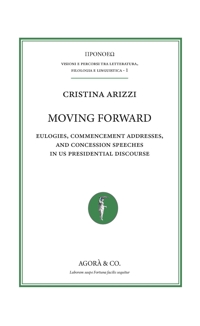 Moving Forward. Eulogies, Commencement Addresses, and Concession Speeches in Us Presidential Discourse