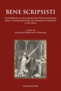 Bene Scripsisti. Contributi in occasione del VII Centenario della canonizzazione di Tommaso d'Aquino (1323-2023)
