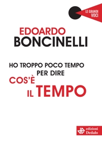 Ho troppo poco tempo per dire cos'è il tempo. Nuova ediz