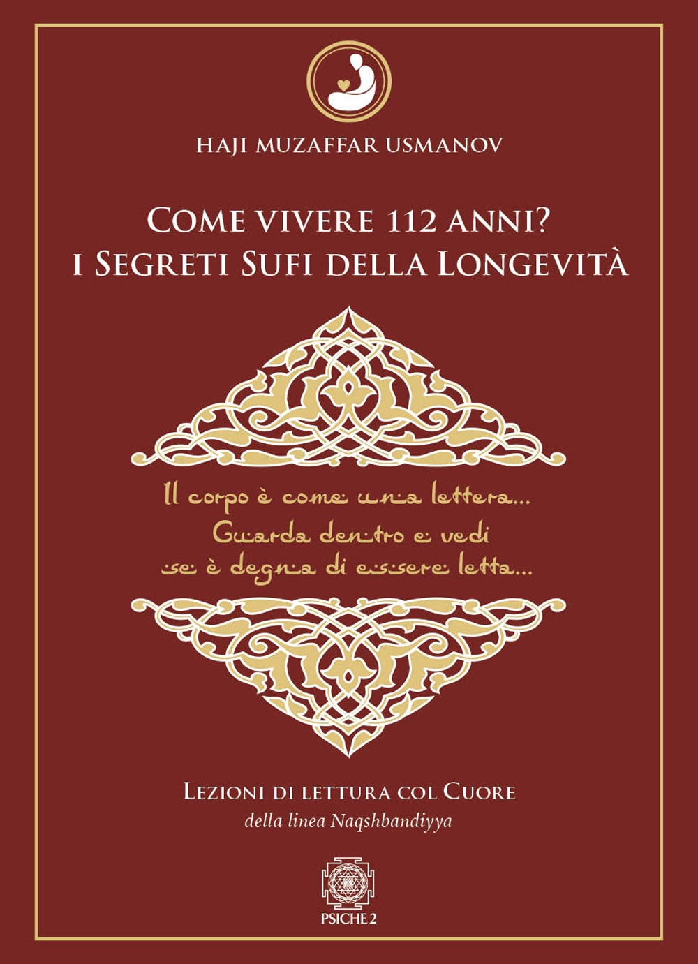 Come vivere 112 anni? I segreti sufi della longevità. Lezioni di lettura col cuore della Linea Naqshbandiyya