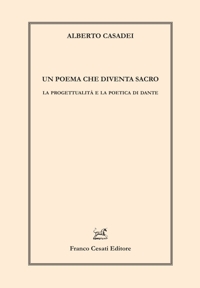 Un poema che diventa sacro. La progettualità e la poetica di Dante
