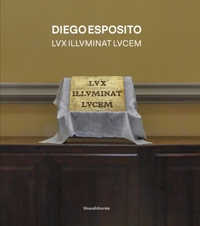 Diego Esposito. Lux Illuminat Lucem