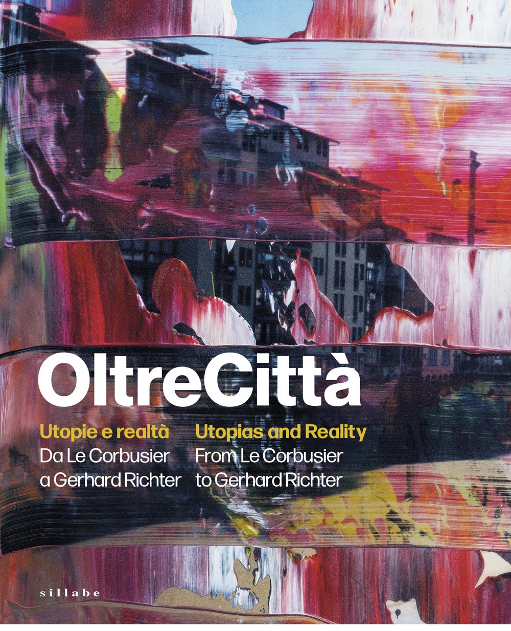 Oltrecittà. Utopie e realtà. Da Le Corbusier a Gerhard Richter. Utopias and reality. From Le Corbusier to Gerhard Richter