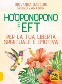 Ho'oponopono e EFT. Per la tua libertà spirituale e emotiva