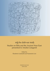 Níg-ba dub-sar mah Studies on Ebla and the Ancient Near East presented to Amalia Catagnoti