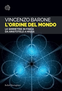 L'ordine del mondo. Le simmetrie fisiche da Aristotele a Higgs