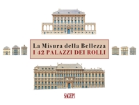 La misura della bellezza. I 42 palazzi dei Rolli