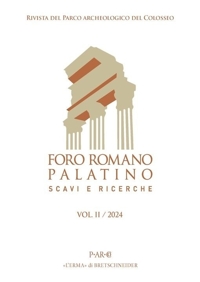 Rivista del Parco Archeologico del Colosseo. Foro Romano Palatino. Scavi e ricerche (2024). Vol. 2