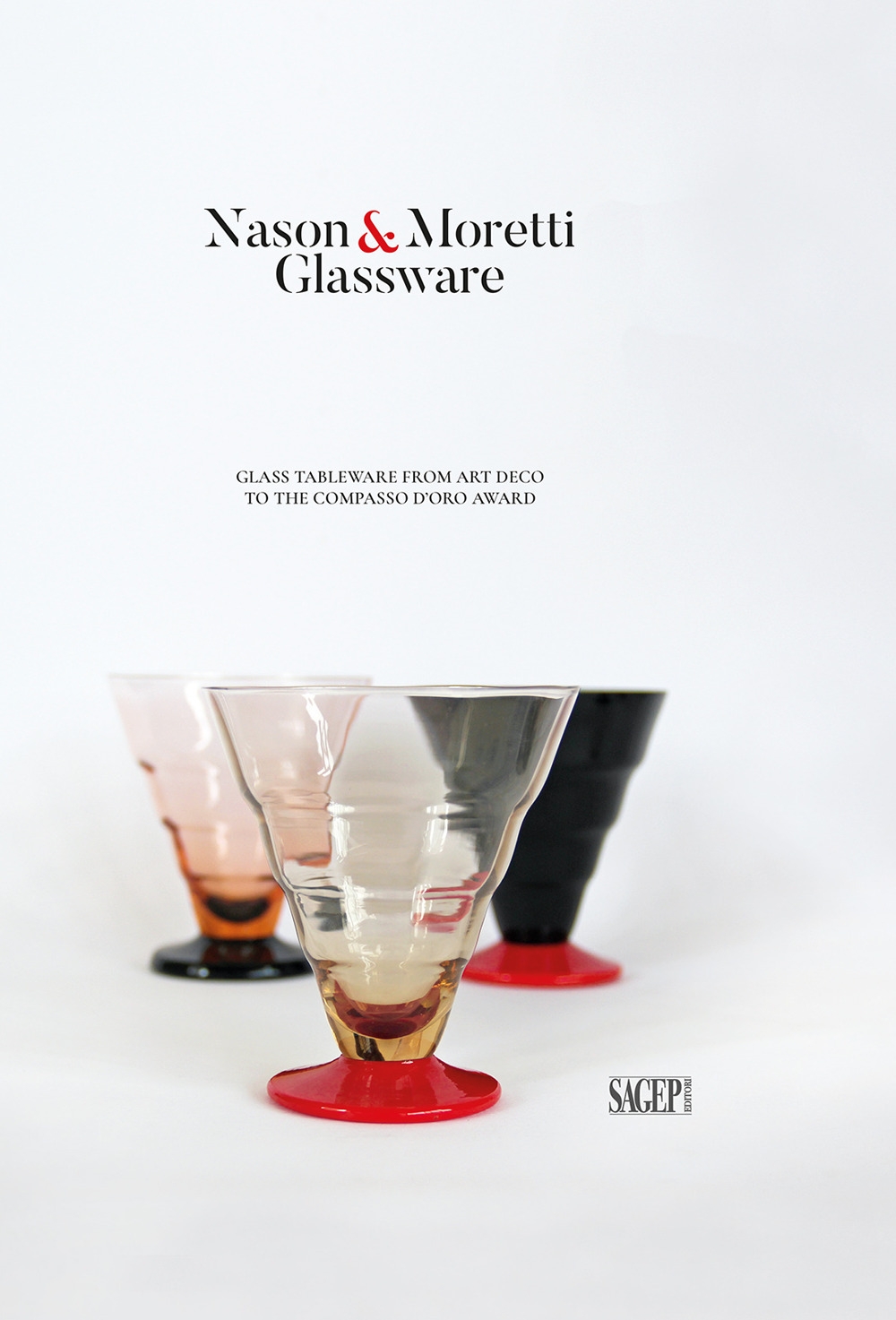Nason&Moretti Glassware. Glass Tableware from Art Decò to the Compasso d'Oro