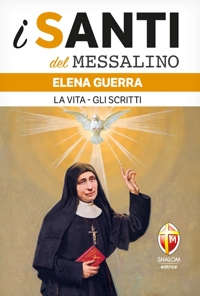 I santi del Messalino. Elena Guerra. La vita - Gli scritti