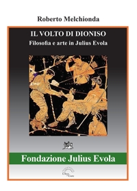 Il Volto di Dionisio. Filosofia e arte in Julius Evola