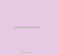 Dove cresce il roveto. Disegni giovanili di Trento Longaretti