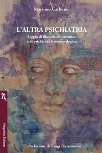 L'Altra Psichiatria. Saggio di Filosofia Ermeneutica e di Psichiatria Fenomenologica