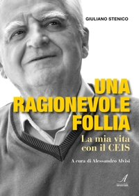 Una Ragionevole Follia. La mia vita con il CEIS