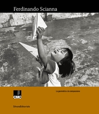Ferdinando Scianna. La geometria e la compassione