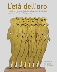 L'età dell'Oro. I capolavori della Galleria Nazionale  dell'Umbria incontrano l'Arte Contemporanea