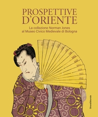 Prospettive d'Oriente. La collezione Norman Jones al Museo Civico Medievale di Bologna.