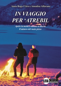 In Viaggio per 'Atrebil. Aprire la mente e vibrare in libertà Il mistero del vuoto pieno