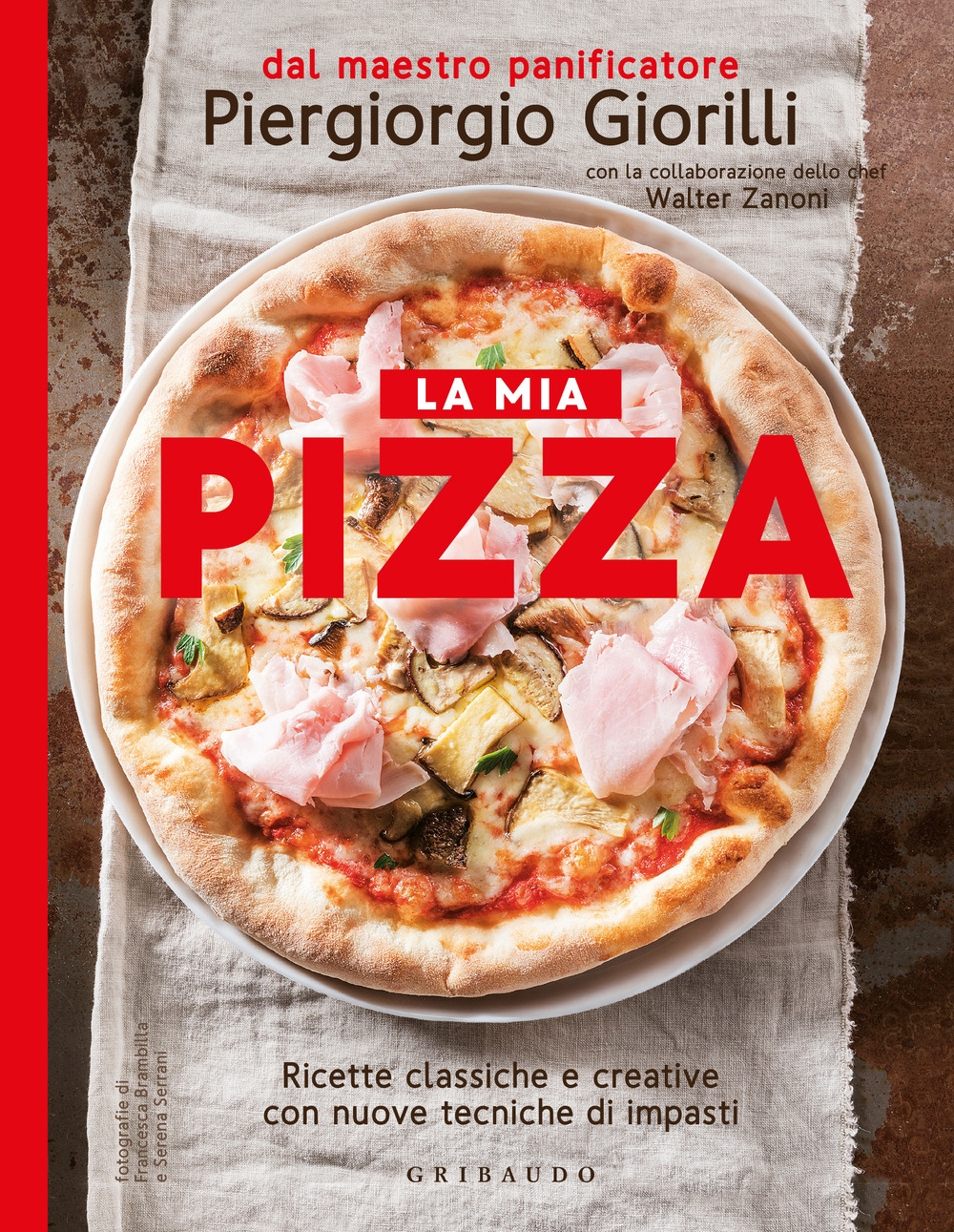 La mia pizza. Ricette classiche e creative con nuove tecniche di impasti. Nuova ediz
