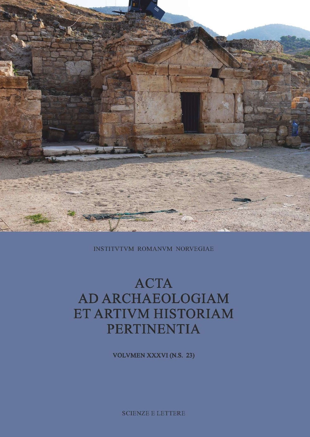 Acta ad Archaeologiam et Artivm Historiam Pertinentia. Vol. XXXVI (NS 23)