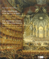 Une peinture vue de la scène. Un dipinto visto dal palco. La fête pour le mariage du Dauphin par Giovan Paolo Panini.  La festa per le nozze del Delfino di Giovan Paolo Panini