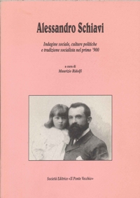 Alessandro Schiavi. Indagine Sociale, Culture Politiche e Tradizione Socialista