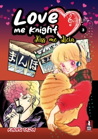 Love me knight. Kiss me Licia. Vol. 3
