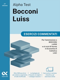 Alpha Test Bocconi e Luiss. Esercizi commentati. Per test economia. Con simulatore online e rimandi teorici