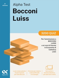 Alpha Test Bocconi e Luiss. 3200 quiz. Per test di economia. Con simulatore online