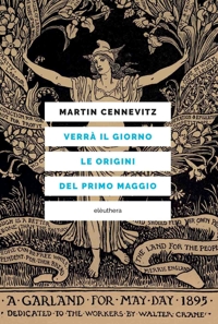Verrà il giorno. Le origini del primo maggio