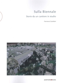 Sulla Biennale. Storie da un cantiere in studio