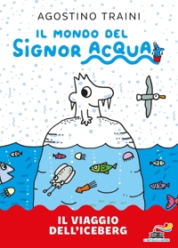 Il viaggio dell'iceberg. Signor Acqua