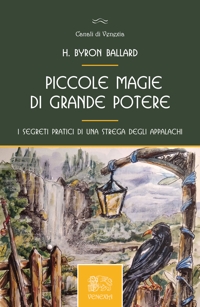 Piccole magie di grande potere. I segreti pratici di una strega degli Appalachi