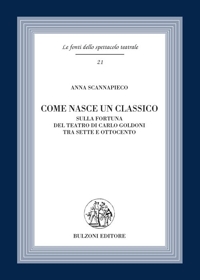 Come nasce un classico. Sulla fortuna del teatro di Carlo Goldoni tra Sette e Ottocento