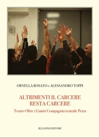 Altrimenti il carcere resta carcere. Teatro Oltre i Limiti Compagnia Teatrale Petra