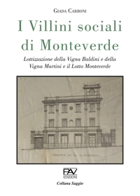 I villini sociali di Monteverde. Lottizzazione della Vigna Baldini e della Vigna Martini e il Lotto Monteverde