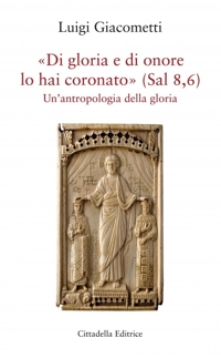Di gloria e di amore lo hai coronato