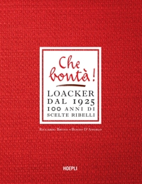 Che bontà! Loacker dal 1925 100 anni di scelte ribelli