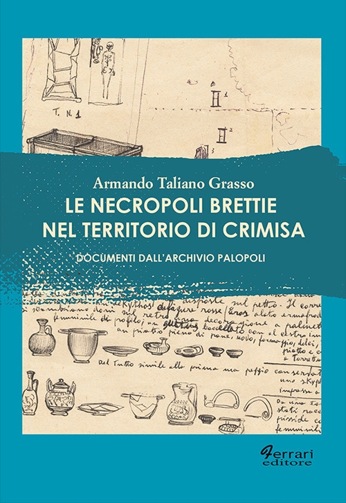 Le Necropoli Brettie nel Territorio di Crimisa. Documenti dall'Archivio Palopoli