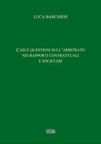 Casi e questioni sull'arbitrato nei rapporti contrattuali e societari