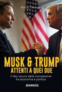 Musk&Trump. Attenti a quei due