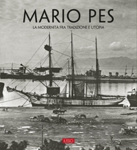 Mario Pes. La modernità fra tradizione e utopia