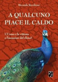 A qualcuno piace il caldo. L'uomo è la vittima o l'assassino del clima?